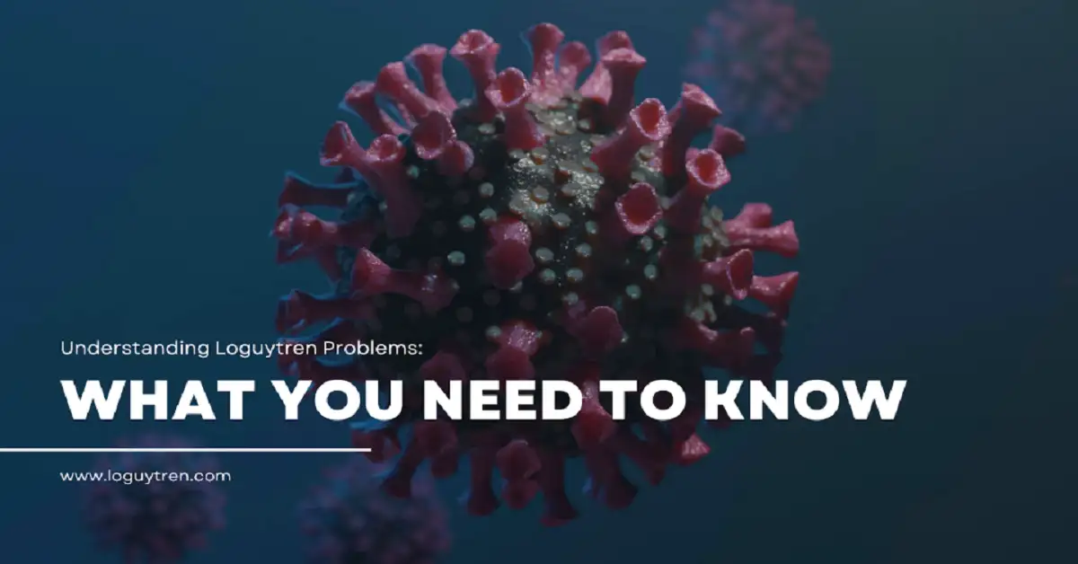 Understanding Loguytren Problems & Solutions